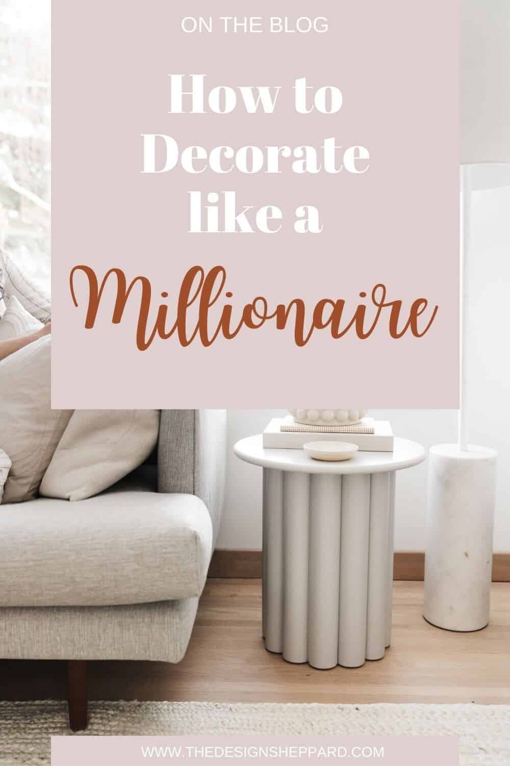 How to decorate like a Millionaire