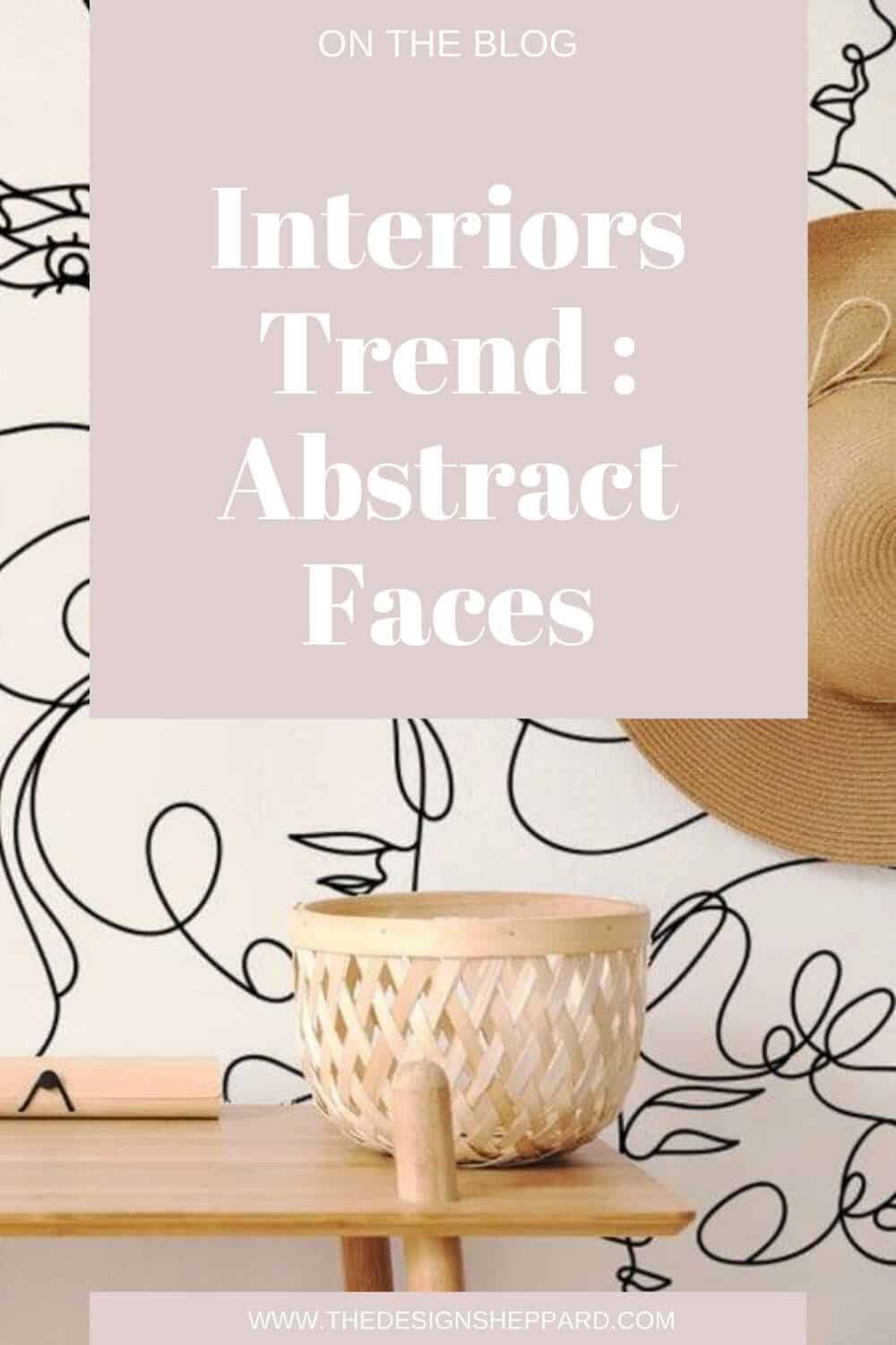 Abstract faces interior trend.