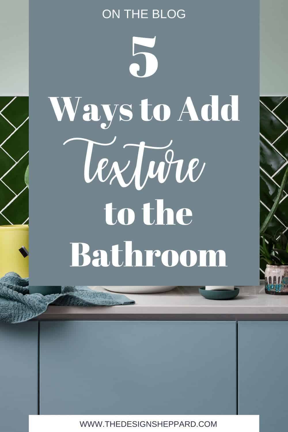 5 ways to add texture in the bathroom