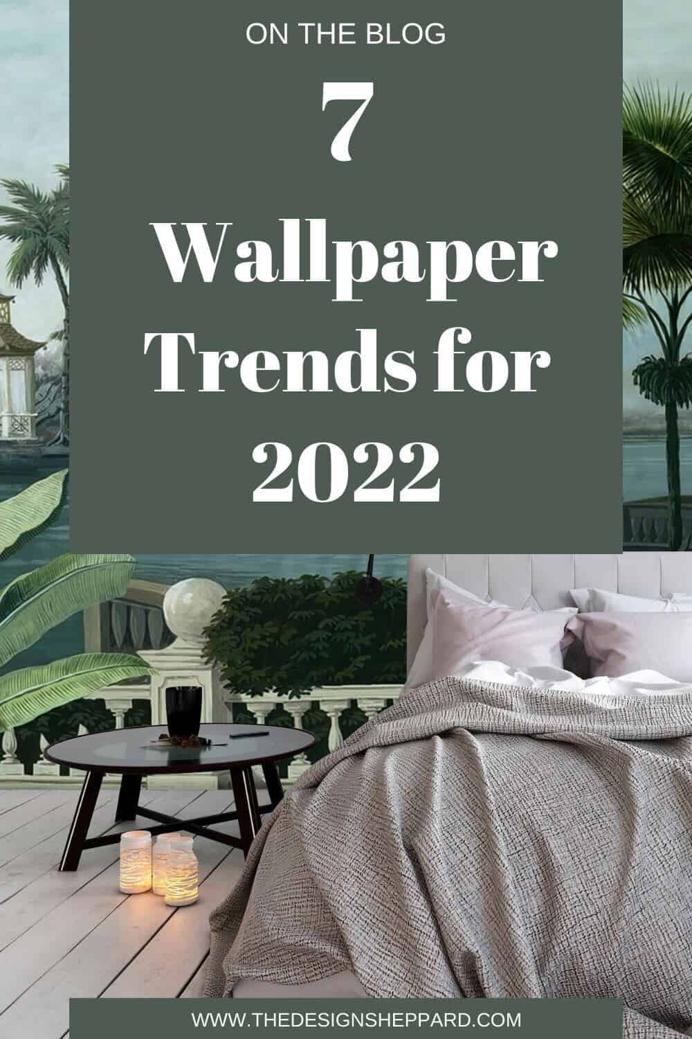 Pinterest Pin - 7 wallpaper trends for 2022